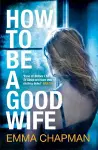 How to Be a Good Wife cover