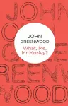 What Me, Mr Mosley? cover