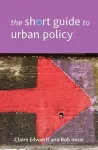The Short Guide to Urban Policy cover