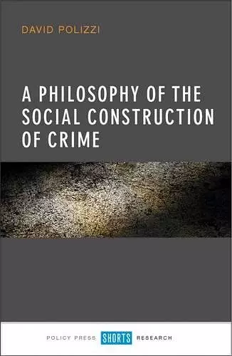 A Philosophy of the Social Construction of Crime cover