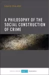 A Philosophy of the Social Construction of Crime cover