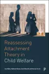Reassessing Attachment Theory in Child Welfare cover