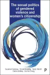 The Sexual Politics of Gendered Violence and Women's Citizenship cover