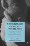 The Dynamics of Young Fatherhood cover
