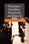 Prisoners' Families, Emotions and Space cover