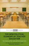 The New Political Economy of Teacher Education cover