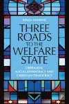 Three Roads to the Welfare State cover