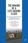 The Making of a Left-Behind Class cover