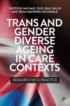 Trans and Gender Diverse Ageing in Care Contexts cover