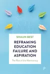 Reframing Education Failure and Aspiration cover