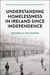 Understanding Homelessness in Ireland Since Independence cover