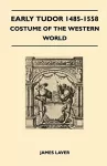 Early Tudor 1485-1558 - Costume of the Western World cover