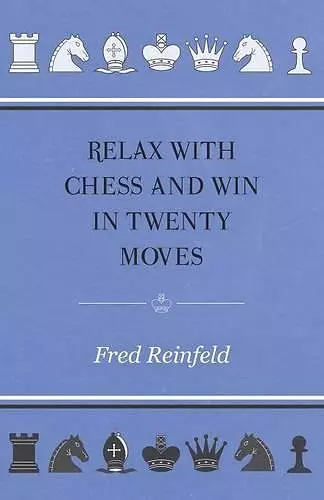 Relax with Chess and Win in Twenty Moves cover