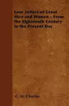 Love Letters of Great Men and Women - From the Eighteenth Century to the Present Day cover