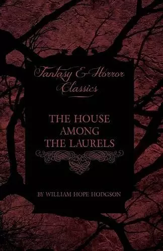 The House Among the Laurels (Fantasy and Horror Classics) cover