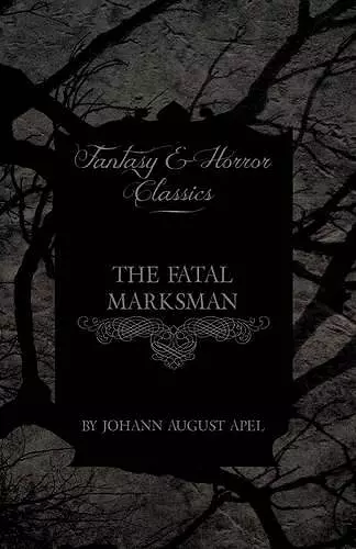 The Fatal Marksman (Fantasy and Horror Classics) cover