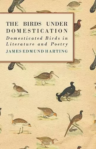 The Birds Under Domestication - Domesticated Birds in Literature and Poetry cover