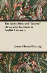 The Game-Birds and "Quarry" Flown at by Falconers in English Literature cover