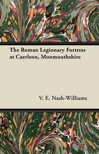 The Roman Legionary Fortress at Caerleon, Monmouthshire cover