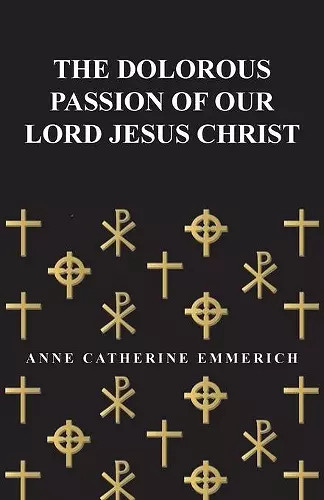 The Dolorous Passion of Our Lord Jesus Christ cover