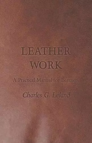 Leather Work - A Practical Manual for Learners cover