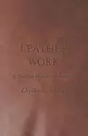 Leather Work - A Practical Manual for Learners cover