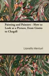 Painting and Painters - How to Look at a Picture, From Giotto to Chagall cover