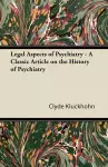 Legal Aspects of Psychiatry - A Classic Article on the History of Psychiatry cover