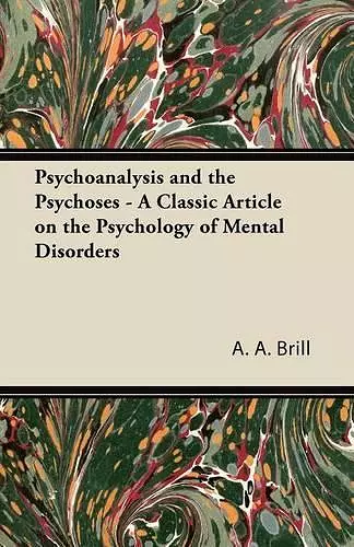 Psychoanalysis and the Psychoses - A Classic Article on the Psychology of Mental Disorders cover