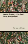 Amateur Boxing - A Handbook for the Amateur Boxer cover