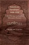 American Furniture 1650-1850 - A Brief Background and an Illustrated History cover