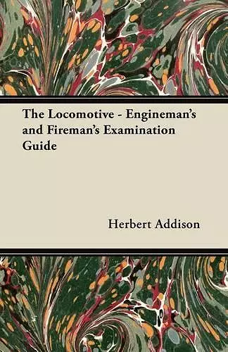 The Locomotive - Engineman's and Fireman's Examination Guide cover