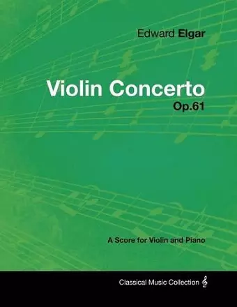 Edward Elgar - Violin Concerto - Op.61 - A Score for Violin and Piano cover