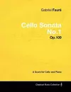 Gabriel Faure - Cello Sonata No.1 - Op.109 - A Score for Cello and Piano cover