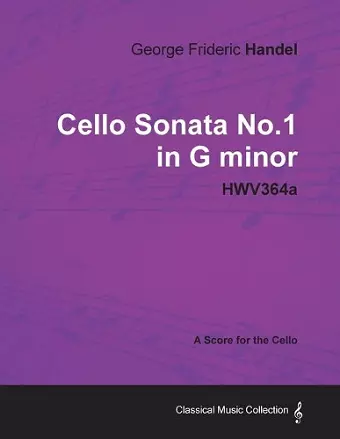 George Frideric Handel - Cello Sonata No.1 in G Minor - HWV364a - A Score for the Cello cover