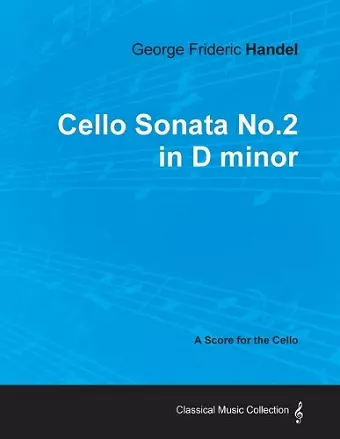 George Frideric Handel - Cello Sonata No.2 in D Minor - A Score for the Cello cover