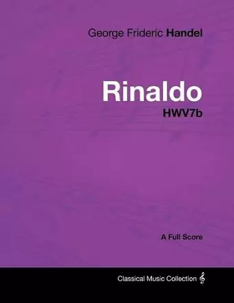 George Frideric Handel - Rinaldo - HWV7b - A Full Score cover