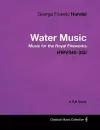 George Frideric Handel - Water Music - Music for the Royal Fireworks - HWV348-350 - A Full Score cover