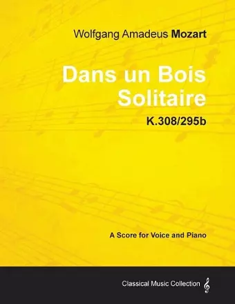 Wolfgang Amadeus Mozart - Dans Un Bois Solitaire - K.308/295b - A Score for Voice and Piano cover