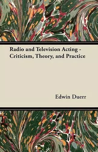 Radio and Television Acting - Criticism, Theory, and Practice cover