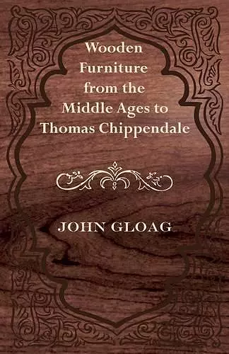 Wooden Furniture from the Middle Ages to Thomas Chippendale cover