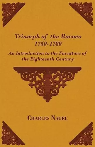 Triumph of the Rococo 1750-1780 - An Introduction to the Furniture of the Eighteenth Century cover