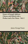 Essays of Joseph Addison - Chosen and Edited with a Preface and a Few Notes - Vol. I cover