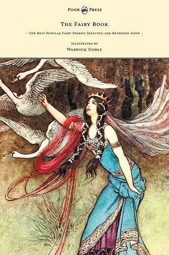 The Fairy Book - The Best Popular Fairy Stories Selected and Rendered Anew - Illustrated by Warwick Goble cover