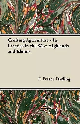 Crofting Agriculture - Its Practice in the West Highlands and Islands cover