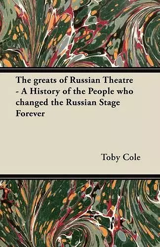 The Greats of Russian Theatre - A History of the People Who Changed the Russian Stage Forever cover