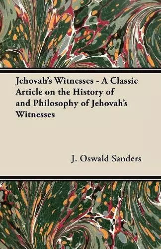 Jehovah's Witnesses - A Classic Article on the History of and Philosophy of Jehovah's Witnesses cover