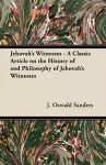 Jehovah's Witnesses - A Classic Article on the History of and Philosophy of Jehovah's Witnesses cover