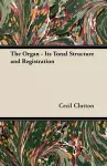 The Organ - Its Tonal Structure and Registration cover