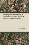 Painting and Decorating - A Handbook of Tools, Materials, Methods, and Directions cover